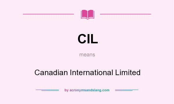 What does CIL mean? It stands for Canadian International Limited
