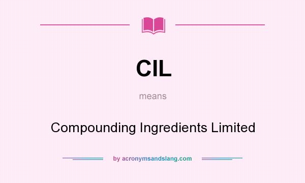 What does CIL mean? It stands for Compounding Ingredients Limited