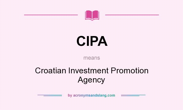 What does CIPA mean? It stands for Croatian Investment Promotion Agency