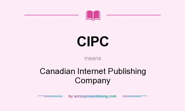 What does CIPC mean? It stands for Canadian Internet Publishing Company