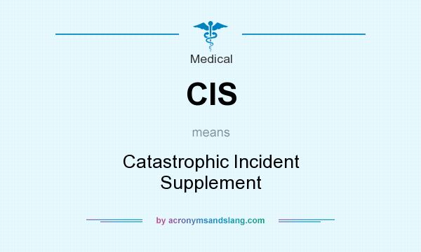 What does CIS mean? It stands for Catastrophic Incident Supplement