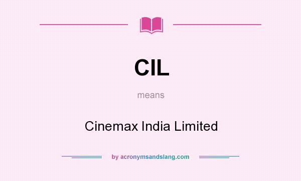 What does CIL mean? It stands for Cinemax India Limited