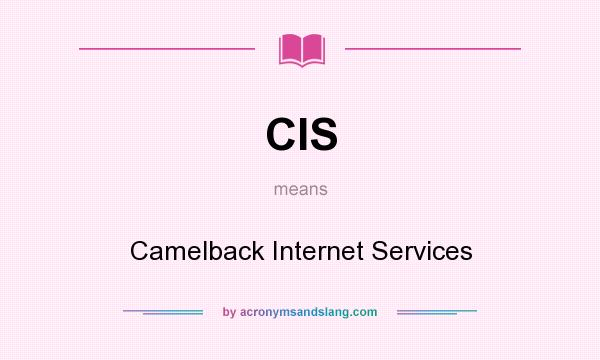 What does CIS mean? It stands for Camelback Internet Services