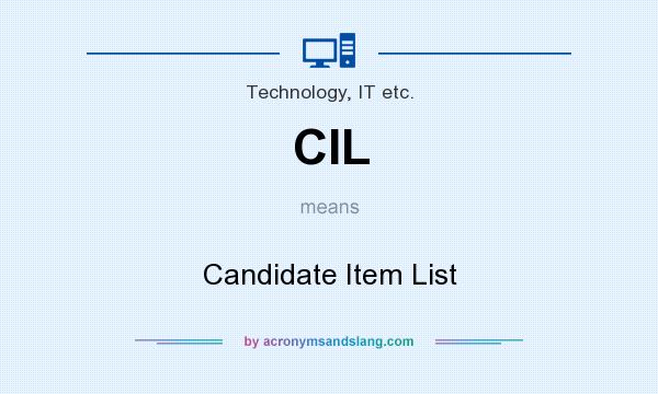What does CIL mean? It stands for Candidate Item List