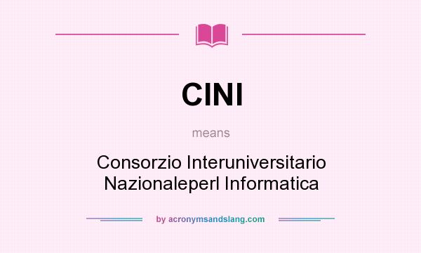 What does CINI mean? It stands for Consorzio Interuniversitario Nazionaleperl Informatica