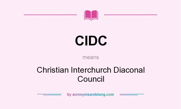 What does CIDC mean? It stands for Christian Interchurch Diaconal Council