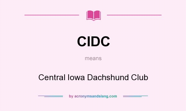 What does CIDC mean? It stands for Central Iowa Dachshund Club
