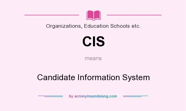 What does CIS mean? It stands for Candidate Information System