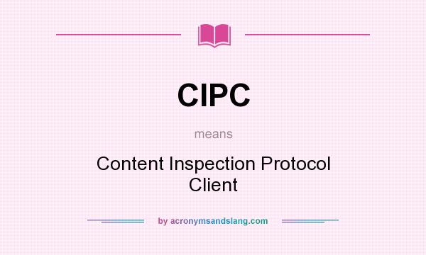What does CIPC mean? It stands for Content Inspection Protocol Client