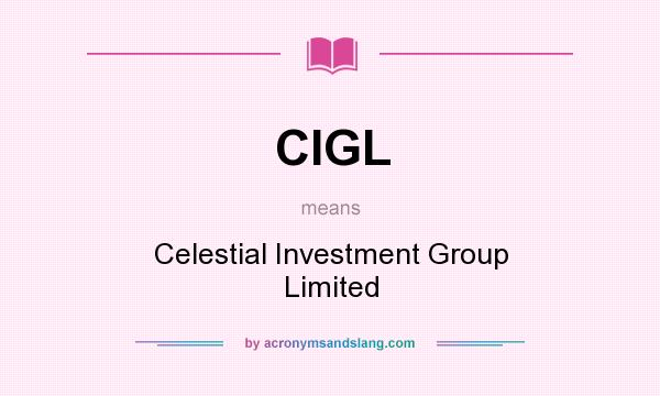 What does CIGL mean? It stands for Celestial Investment Group Limited