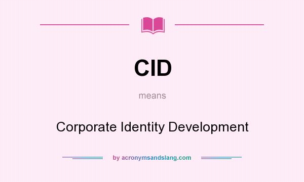 What does CID mean? It stands for Corporate Identity Development