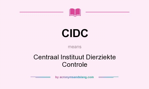 What does CIDC mean? It stands for Centraal Instituut Dierziekte Controle