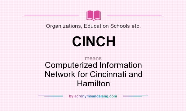 What does CINCH mean? It stands for Computerized Information Network for Cincinnati and Hamilton