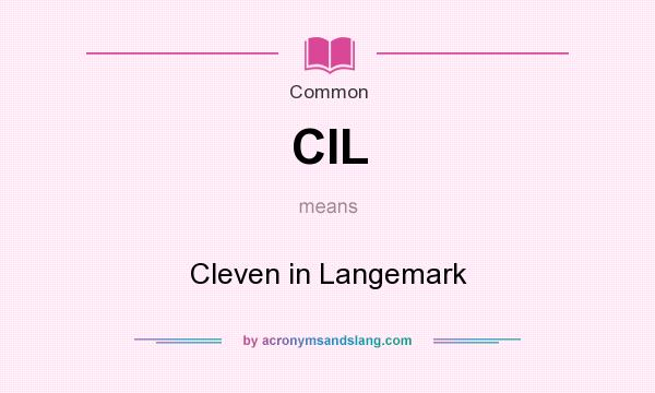What does CIL mean? It stands for Cleven in Langemark