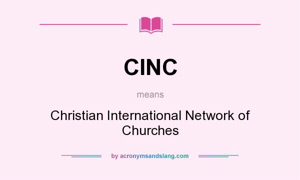 What does CINC mean? It stands for Christian International Network of Churches