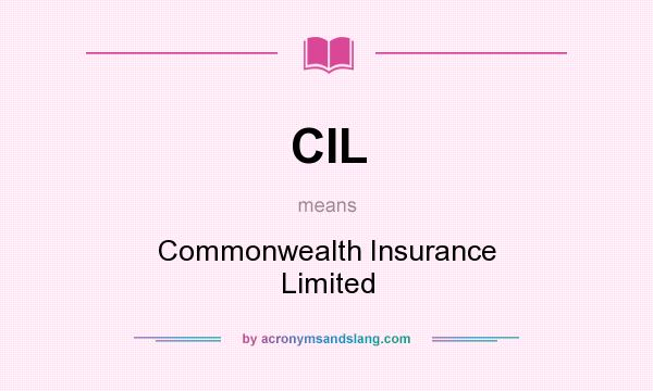 What does CIL mean? It stands for Commonwealth Insurance Limited