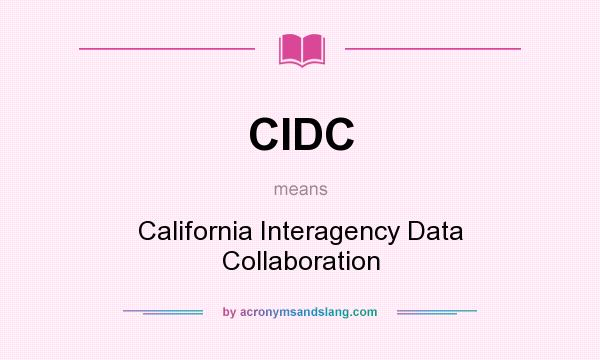 What does CIDC mean? It stands for California Interagency Data Collaboration