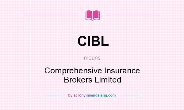 What does CIBL mean? It stands for Comprehensive Insurance Brokers Limited