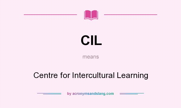 What does CIL mean? It stands for Centre for Intercultural Learning