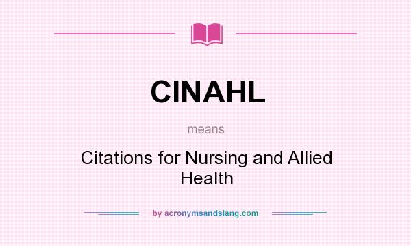 What does CINAHL mean? It stands for Citations for Nursing and Allied Health
