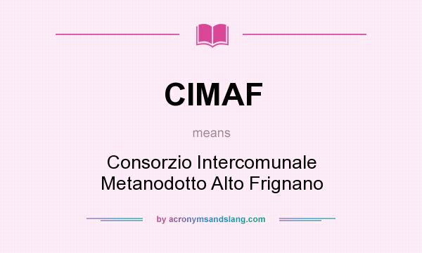 What does CIMAF mean? It stands for Consorzio Intercomunale Metanodotto Alto Frignano
