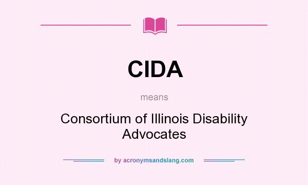 What does CIDA mean? It stands for Consortium of Illinois Disability Advocates