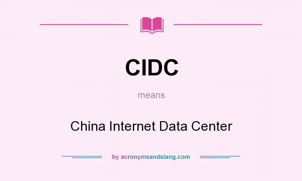 What does CIDC mean? It stands for China Internet Data Center