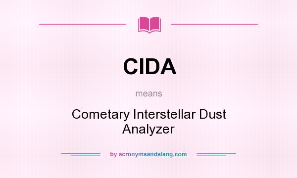 What does CIDA mean? It stands for Cometary Interstellar Dust Analyzer