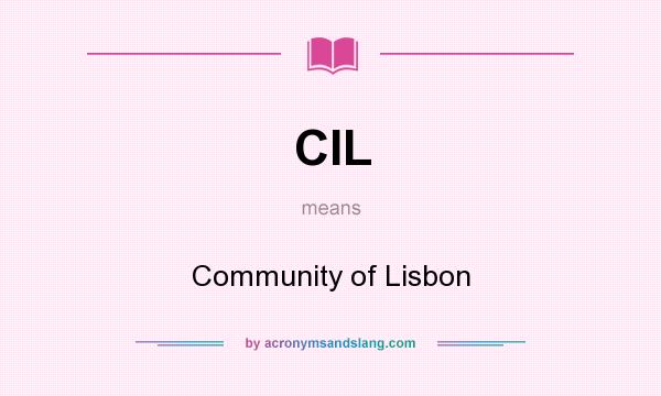 What does CIL mean? It stands for Community of Lisbon