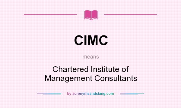 What does CIMC mean? It stands for Chartered Institute of Management Consultants