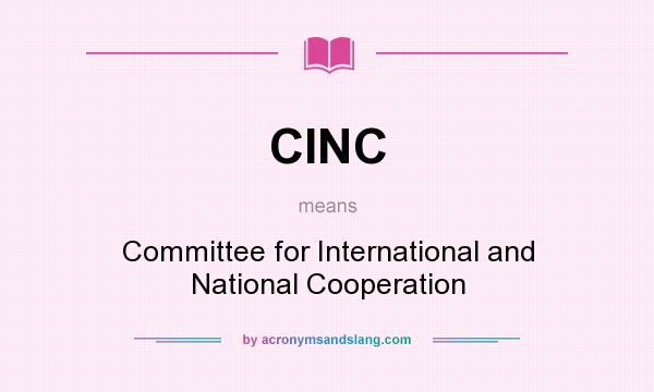 What does CINC mean? It stands for Committee for International and National Cooperation