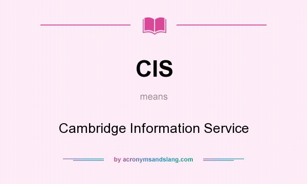 What does CIS mean? It stands for Cambridge Information Service