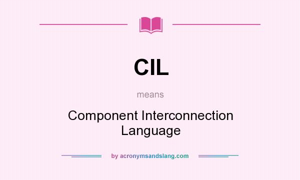 What does CIL mean? It stands for Component Interconnection Language