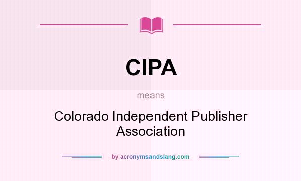 What does CIPA mean? It stands for Colorado Independent Publisher Association
