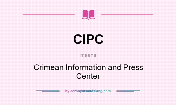 What does CIPC mean? It stands for Crimean Information and Press Center