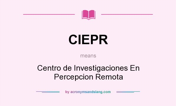What does CIEPR mean? It stands for Centro de Investigaciones En Percepcion Remota