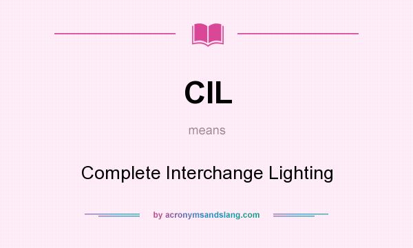 What does CIL mean? It stands for Complete Interchange Lighting