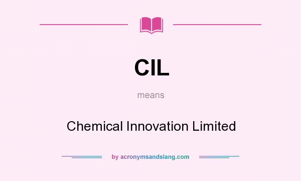 What does CIL mean? It stands for Chemical Innovation Limited