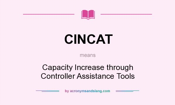What does CINCAT mean? It stands for Capacity Increase through Controller Assistance Tools
