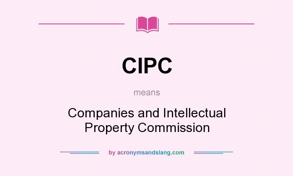 What does CIPC mean? It stands for Companies and Intellectual Property Commission