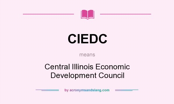 What does CIEDC mean? It stands for Central Illinois Economic Development Council