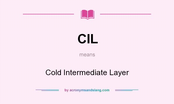What does CIL mean? It stands for Cold Intermediate Layer