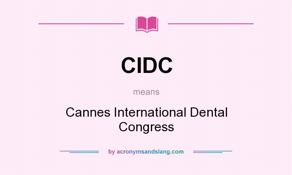 What does CIDC mean? It stands for Cannes International Dental Congress