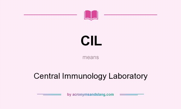 What does CIL mean? It stands for Central Immunology Laboratory