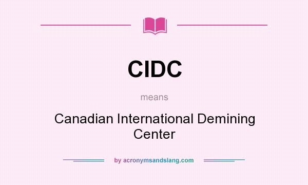 What does CIDC mean? It stands for Canadian International Demining Center