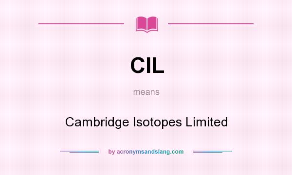 What does CIL mean? It stands for Cambridge Isotopes Limited