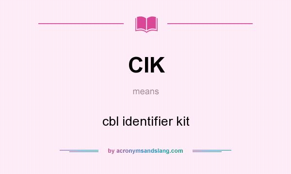 What does CIK mean? It stands for cbl identifier kit