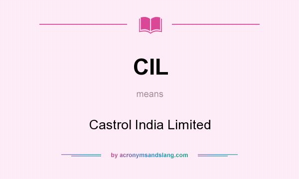 What does CIL mean? It stands for Castrol India Limited