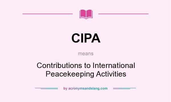 What does CIPA mean? It stands for Contributions to International Peacekeeping Activities