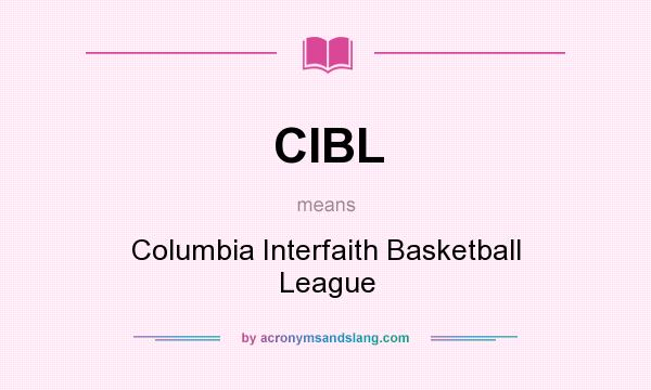 What does CIBL mean? It stands for Columbia Interfaith Basketball League